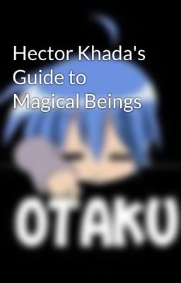 Hector Khada's Guide to Magical Beings