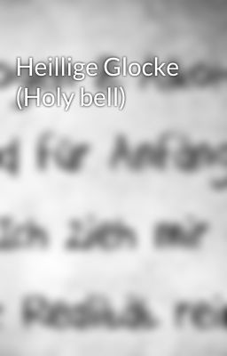 Heillige Glocke (Holy bell)