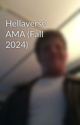 Hellaverse AMA (Fall 2024)