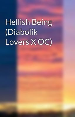 Hellish Being (Diabolik Lovers X OC)