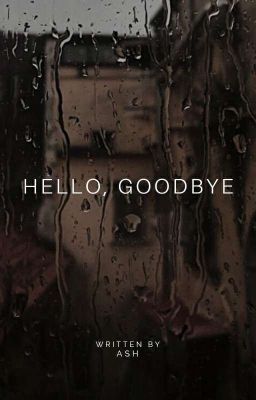 Hello, Goodbye