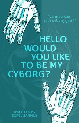 Hello, Would You Like to Be My Cyborg?