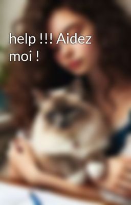 help !!! Aidez moi !