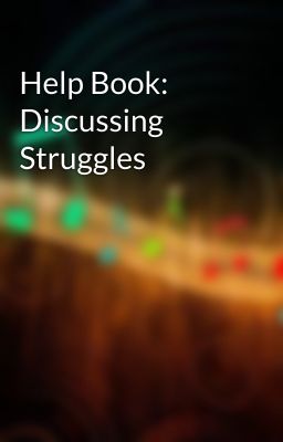 Help Book: Discussing Struggles