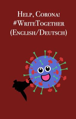 Help, Corona! #WriteTogether (English/Deutsch)