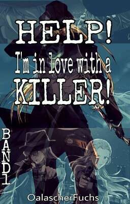 Help! I'm in love with a killer! Band 1 || DetektivConan Fanfiktion