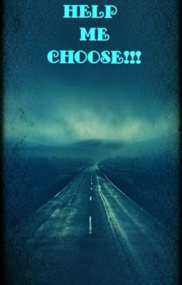 HELP ME CHOOSE!!!