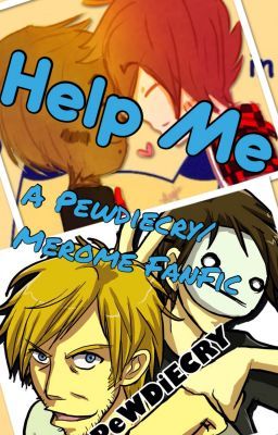 Help Me (Pewdiecry/Merome)