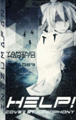 Help! Yamino Kageto (Shadow) X Reader