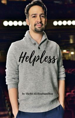 Helpless (Lin-Manuel Miranda x Reader)