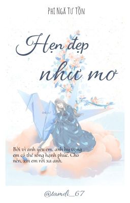 Hẹn Đẹp Như Mơ (FULL) - Phỉ Ngã Tư Tồn