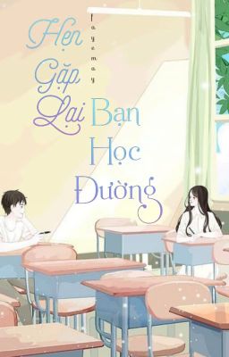 Hẹn Gặp Lại, Bạn Học Đường!