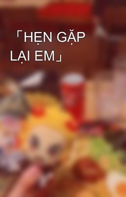 「HẸN GẶP LẠI EM」