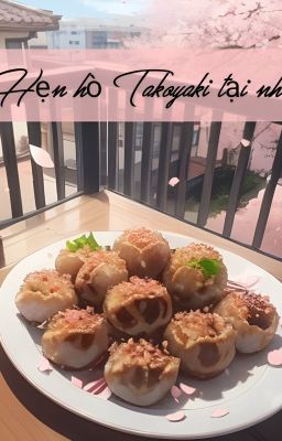 Hẹn hò Takoyaki tại nhà