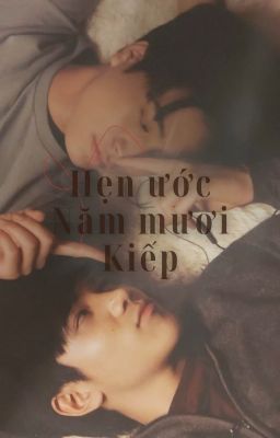 Hẹn Ước Năm Mươi Kiếp [Geminifourth]