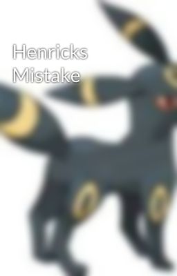 Henricks Mistake