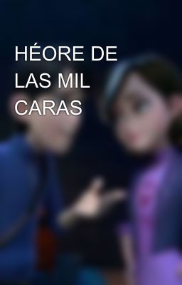 HÉORE DE LAS MIL CARAS