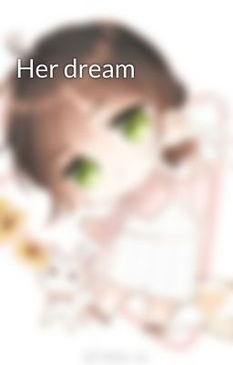 Her dream