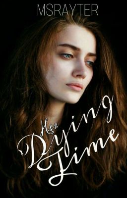 Her Dying Time (Under Major Editing)