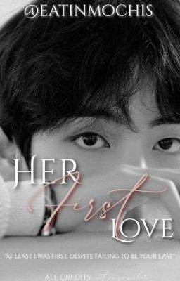 Her First Love || KTH FF