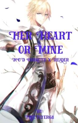 Her Heart or Mine ( MCD Garroth x Reader )