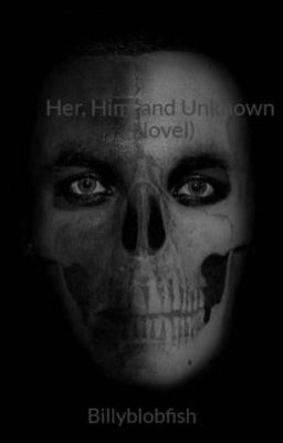 Her, Him, and Unknown (Novel)