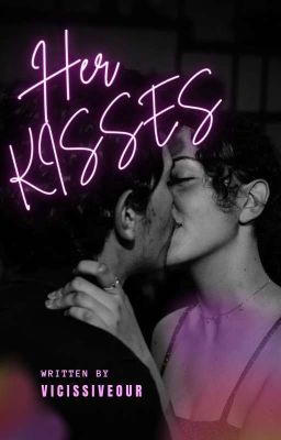 Her Kisses ✔