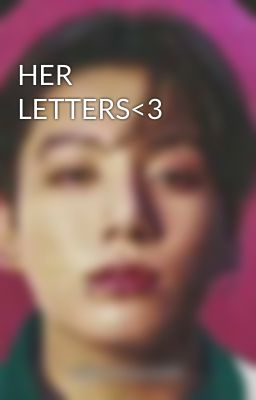 HER LETTERS<3