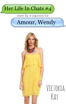 Her Life In Chats #4 : Amour, Wendy