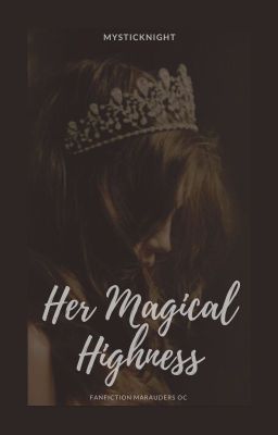 Her Magical Highness [Huncwoci x OC]