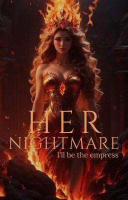 Her Nightmare; I'll Be The Empress