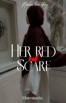 Her Red Scarf [Muslim love story]