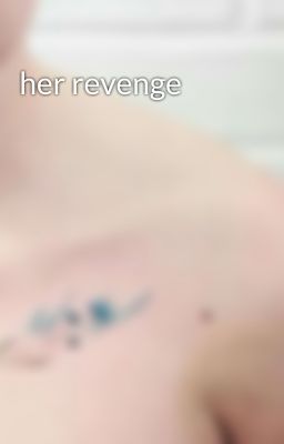 her revenge