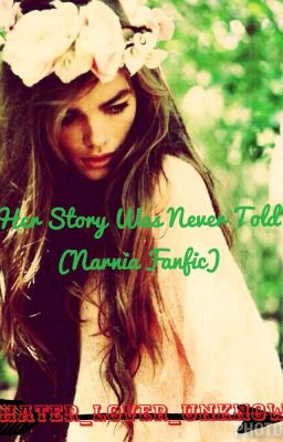 Her Story Was Never Told (Narnia Fanfic)