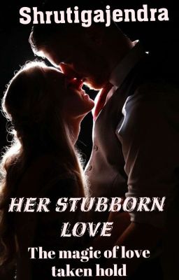 HER STUBBORN LOVE (Completed)