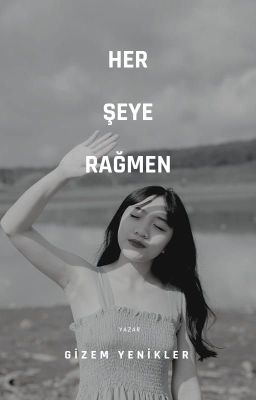 HER ŞEYE RAĞMEN (+18)