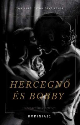 Hercegnő és Bobby (Tom Hiddleston Fanfiction 🔞) befejezett.