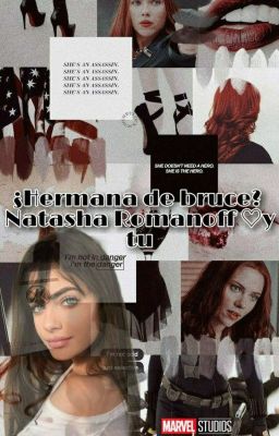 ¿Hermana de bruce? ♡Natasha Romanoff y tu♡