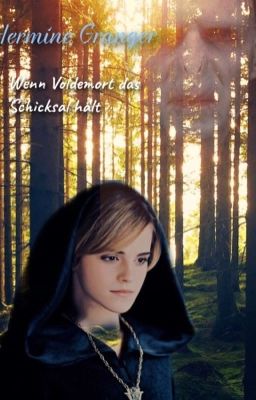 Hermine Granger -Wenn Voldemort das Schicksal hält-