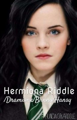 Hermiona Riddle /Dramione, Blinny, Hansy/