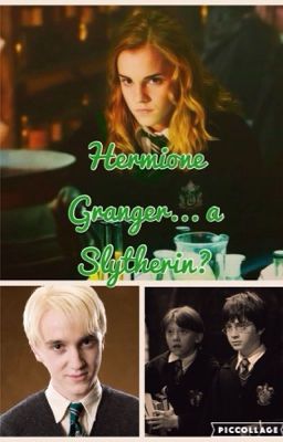 Hermione Granger... A Slytherin?