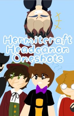 Hermitcraft Headcanon Oneshots