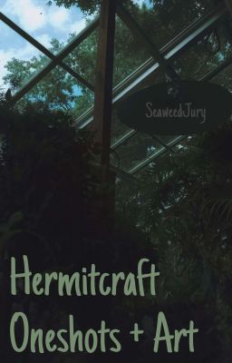 Hermitcraft Oneshots + Art