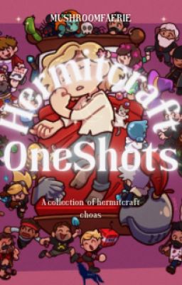 Hermitcraft OneShots Because Yes