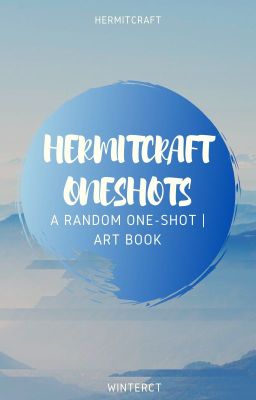 Hermitcraft Oneshots [Hermitcraft |One-shot | Art Book]