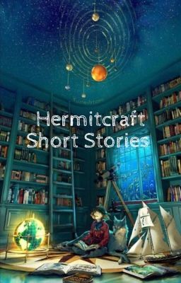 Hermitcraft Short Stories and other stuff