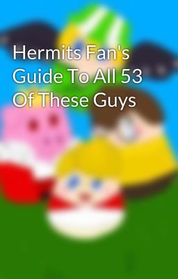 Hermits Fan's Guide To All 53 Of These Guys