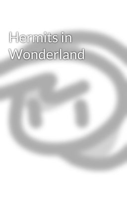 Hermits in Wonderland