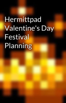 Hermittpad Valentine's Day Festival Planning