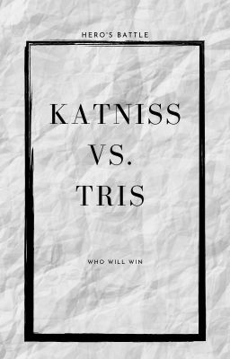 Hero Battles: Katniss Everdeen vs. Beatrice Prior